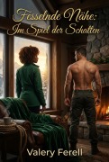 Cover-Bild zum Titel 'Fesselnde Nähe: Im Spiel der Schatten' von 'Valery Ferell'