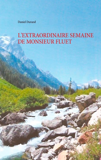 L'extraordinaire semaine de monsieur Fluet - Daniel Durand
