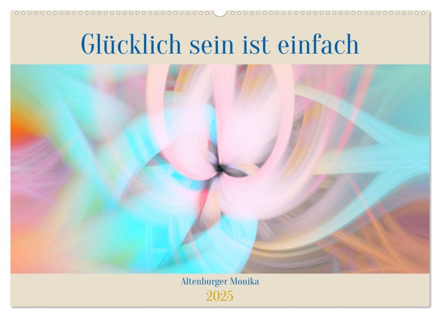 Glücklich sein ist einfach (Wandkalender 2025 DIN A2 quer), CALVENDO Monatskalender - Monika Altenburger