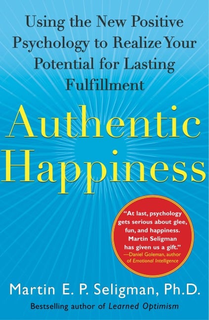 Authentic Happiness - Martin E. P. Seligman