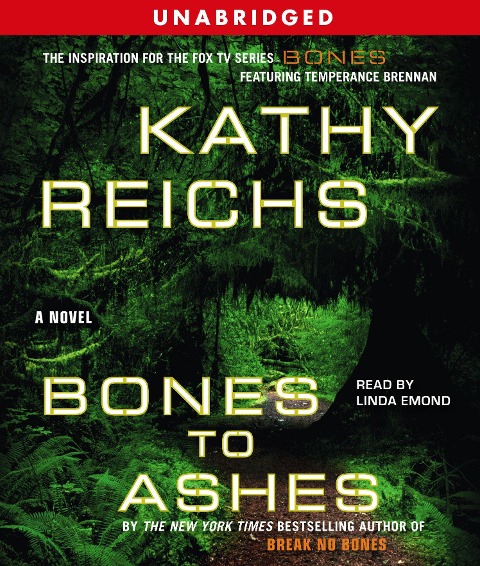 Bones to Ashes - Kathy Reichs