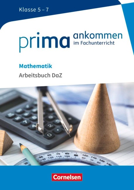 Prima ankommen Mathematik: Klasse 5-7 - Arbeitsbuch DAZ mit Lösungen - Michael Bockhorn-Vonderbank, Manfred George, Stefan Oppelt, Frank Reinhold, Dilcan Tonk