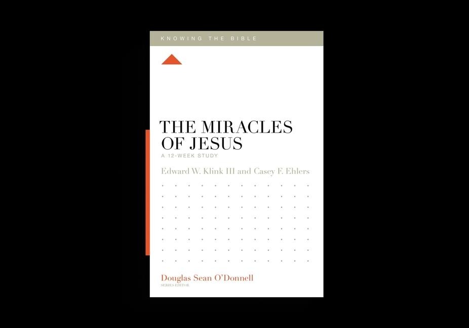 The Miracles of Jesus - Edward Klink, Casey F Ehlers