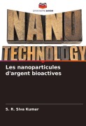 Cover-Bild zum Titel 'Les nanoparticules d'argent bioactives' von 'S. R. Siva Kumar'