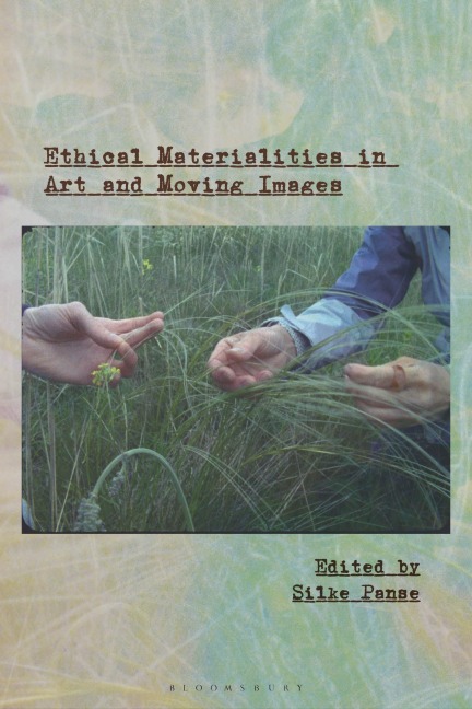 Ethical Materialities in Art and Moving Images - 
