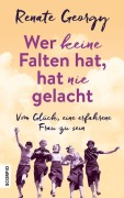 Cover-Bild zum Titel 'Wer keine Falten hat, hat nie gelacht' von 'Renate Georgy'