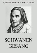 Cover-Bild zum Titel 'Schwanengesang' von 'Johann Heinrich Pestalozzi'