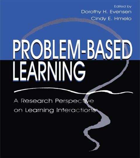 Problem-based Learning - Dorothy H. Evensen, Cindy E. Hmelo-Silver, Cindy E. Hmelo