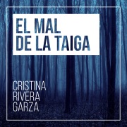 Cover-Bild zum Titel 'El mal de la taiga' von 'Cristina Rivera Garza'