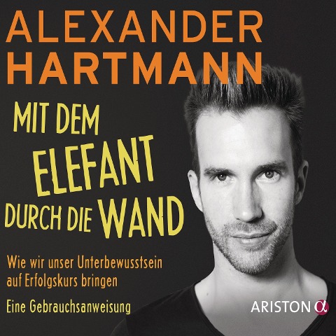 Mit dem Elefant durch die Wand - Alexander Hartmann