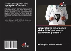 Accuratezza diagnostica della FNAC per masse mammarie palpabili - Madubogwu Chimezie Innocent