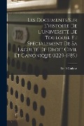 Cover-Bild zum Titel 'Les Documents Sur L'histoire De L'université De Toulouse Et Spécialement De Sa Faculté De Droit Civil Et Canonique (1229-1789)' von 'René Gadave'