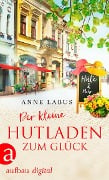 Cover-Bild zum Titel 'Der kleine Hutladen zum Glück' von 'Anne Labus'