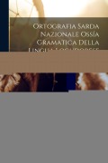 Cover-Bild zum Titel 'Ortografia Sarda Nazionale Ossía Gramatica Della Lingua Logudorese Paragonata All'italiana, Volume 1...' von 'Giovanni Spano'