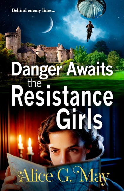 Danger Awaits the Resistance Girls - Alice G. May