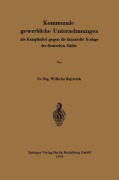 Kommunale gewerbliche Unternehmungen als Kampfmittel gegen die finanzielle Notlage der deutschen Städte - Wilhelm Majerczik