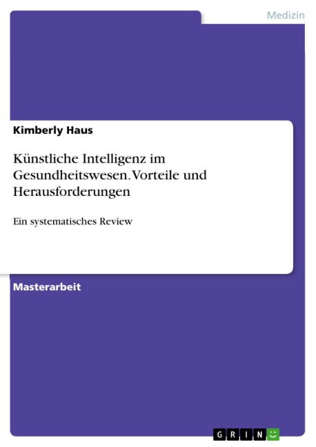 Künstliche Intelligenz im Gesundheitswesen. Vorteile und Herausforderungen - Kimberly Haus