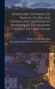 Cover-Bild zum Titel 'Nobiliaire universel de France, ou Recueil général des généalogies historiques des maisons nobles de ce royaume: 18' von 'Nicolas Viton De Saint-Allais'