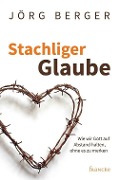 Cover-Bild zum Titel 'Stachliger Glaube' von 'Jörg Berger'