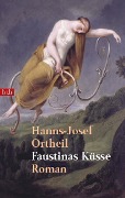 Cover-Bild zum Titel 'Faustinas Küsse' von 'Hanns-Josef Ortheil'