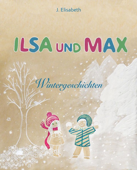 Ilsa und Max: Wintergeschichten - J. Elisabeth