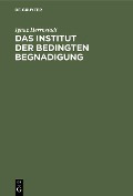 Das Institut der bedingten Begnadigung - Ignaz Herrnstadt