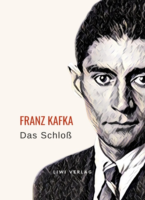 Franz Kafka: Das Schloß. Neuausgabe - Franz Kafka
