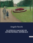 Cover-Bild zum Titel 'LE STELLE: SAGGIO DI ASTRONOMIA SIDERALE' von 'Angelo Secchi'