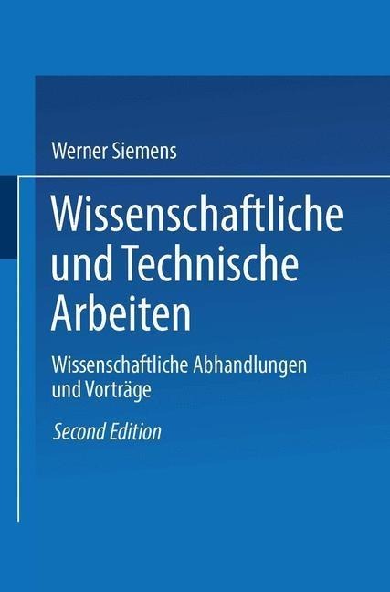 Wissenschaftliche und Technische Arbeiten - Werner Von Siemens
