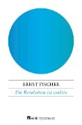 Cover-Bild zum Titel 'Die Revolution ist anders' von 'Ernst Fischer'