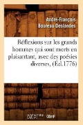 Cover-Bild zum Titel 'Réflexions Sur Les Grands Hommes Qui Sont Morts En Plaisantant, Avec Des Poésies Diverses, (Éd.1776)' von 'André-François Boureau-Deslandes'