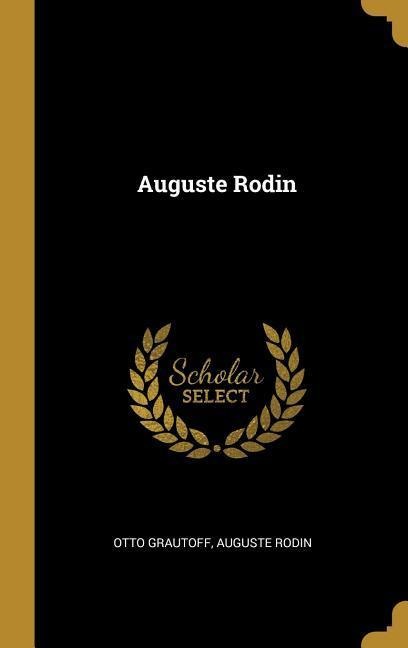Auguste Rodin - Otto Grautoff, Auguste Rodin