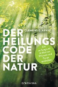 Der Heilungscode der Natur - Clemens G. Arvay