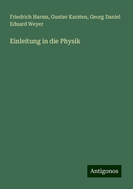 Einleitung in die Physik - Friedrich Harms, Gustav Karsten, Georg Daniel Eduard Weyer