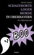 Cover-Bild zum Titel 'Schauerorte - Logen - Morde in Oberbayern' von 'Fritz Fenzl'