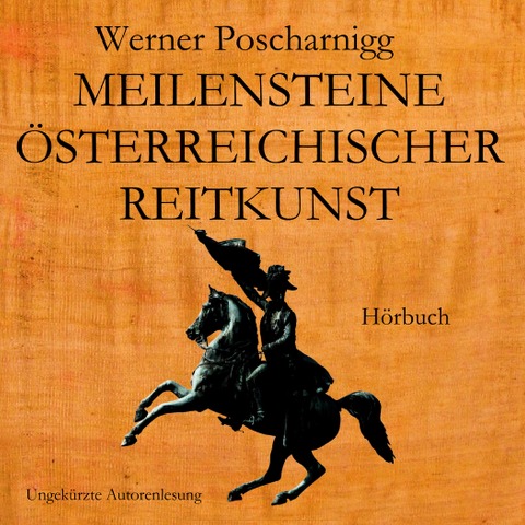Meilensteine österreichischer Reitkunst - Werner Poscharnigg
