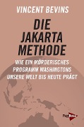Cover-Bild zum Titel 'Die Jakarta-Methode' von 'Vincent Bevins'