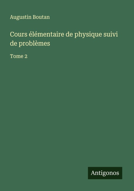 Cours élémentaire de physique suivi de problèmes - Augustin Boutan