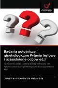 Cover-Bild zum Titel 'Badania po¿o¿nicze i ginekologiczne Pytania testowe i uzasadnione odpowiedzi' von 'Juan Francisco García Malpartida'