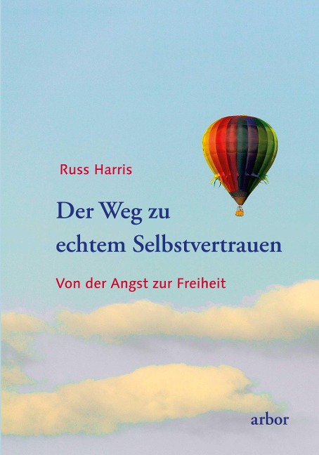 Der Weg zu echtem Selbstvertrauen - Russ Harris