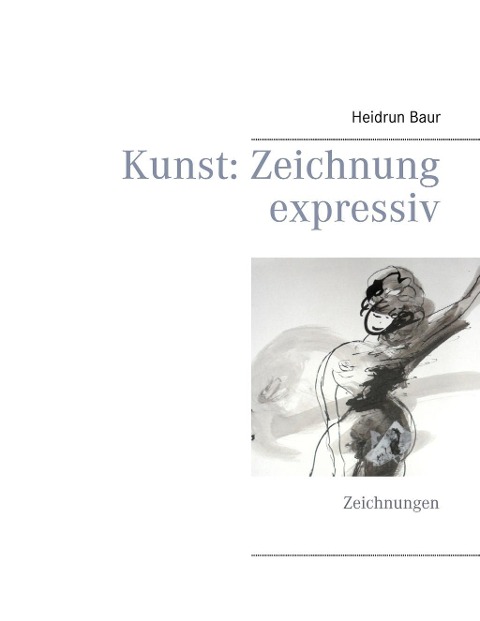 Kunst: Zeichnung expressiv - Heidrun Baur