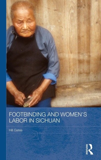 Footbinding and Women's Labor in Sichuan - Hill Gates