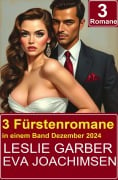 Cover-Bild zum Titel '3 Fürstenromane in einem Band Dezember 2024' von 'Leslie Garber, Eva Joachimsen'