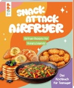 Cover-Bild zum Titel 'Snack Attack Airfryer. Airfryer-Rezepte für Hungry Legends' von 'Tom Grimm'