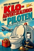 Cover-Bild zum Titel 'Der ultimative Klo-Adventskalender für Piloten' von 'Ben König'