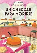 Cover-Bild zum Titel 'Un Cheddar Para Morirse / Cheddar Off Dead' von 'Korina Moss'