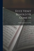 Ecce Venit Behold He Cometh - Adoniram Judson Gordon