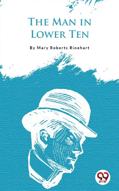 The Man In Lower Ten - Mary Roberts Rinehart