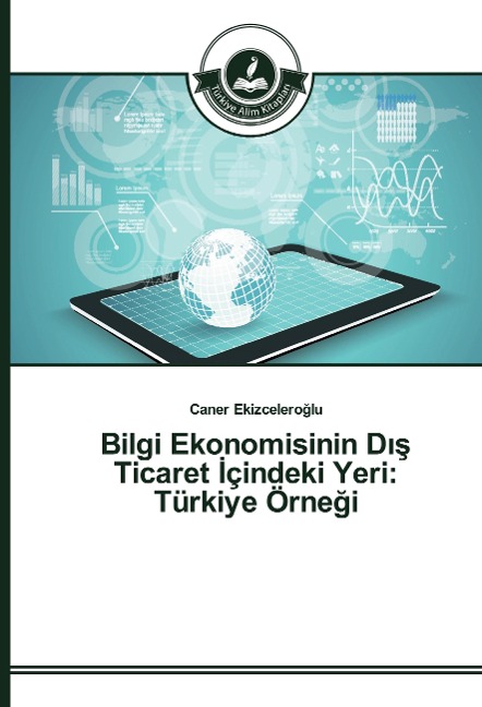 Bilgi Ekonomisinin D¿¿ Ticaret ¿çindeki Yeri: Türkiye Örne¿i - Caner Ekizcelero¿lu