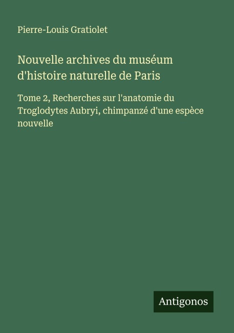 Nouvelle archives du muséum d'histoire naturelle de Paris - Pierre-Louis Gratiolet